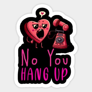 No You Hang Up Sticker